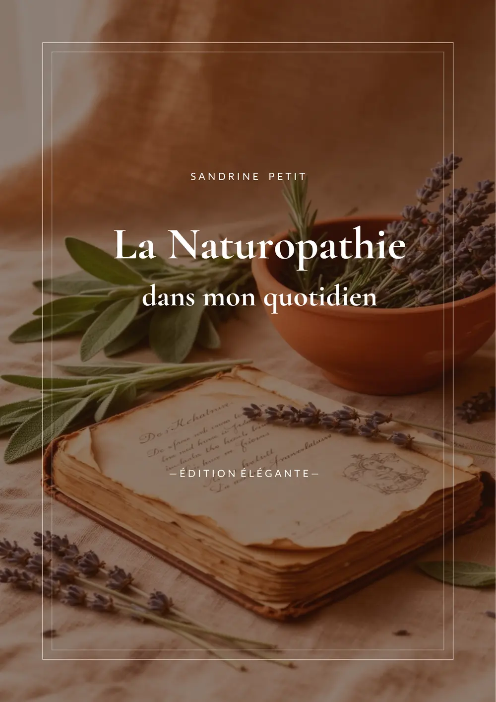 Couverture de « La Naturopathie dans mon quotidien » de Sandrine Petit : un vieux livre posé sur une table, entouré de lavande, de sauge et d'un bol de terre cuite